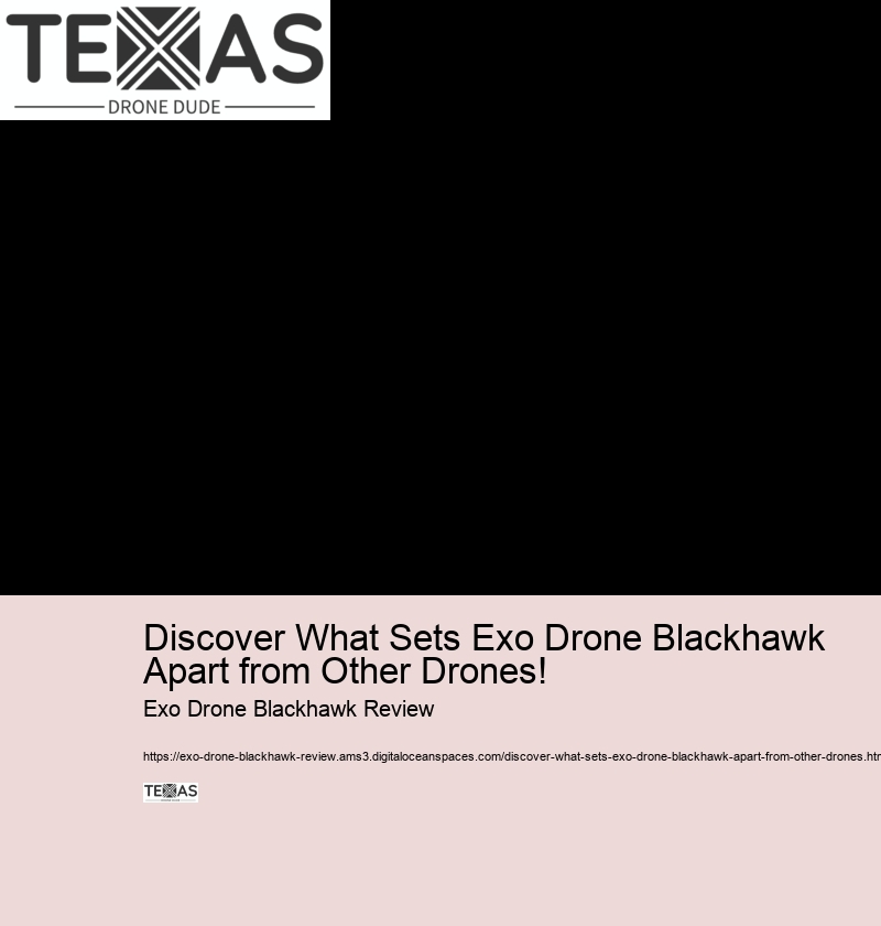Discover What Sets Exo Drone Blackhawk Apart from Other Drones! Exo Drone Blackhawk Review Discover What Sets Exo Drone Blackhawk Apart from Other Drones!